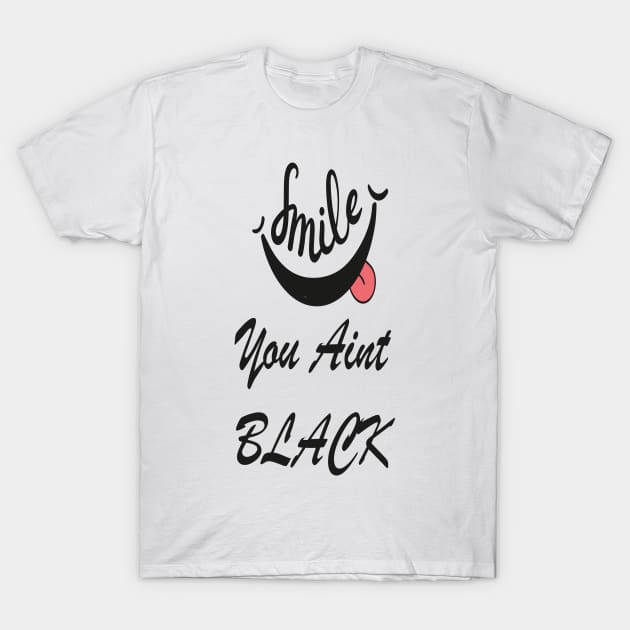 You Ain't Black T-Shirt by sineyas